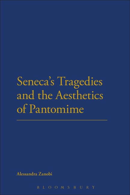 Senecas Tragedies and the Aesthetics of Pantomime