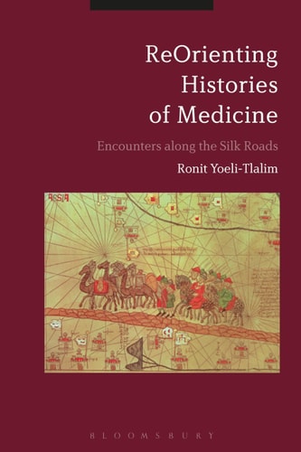 ReOrienting Histories of Medicine Encounters Along the Silk Roads
