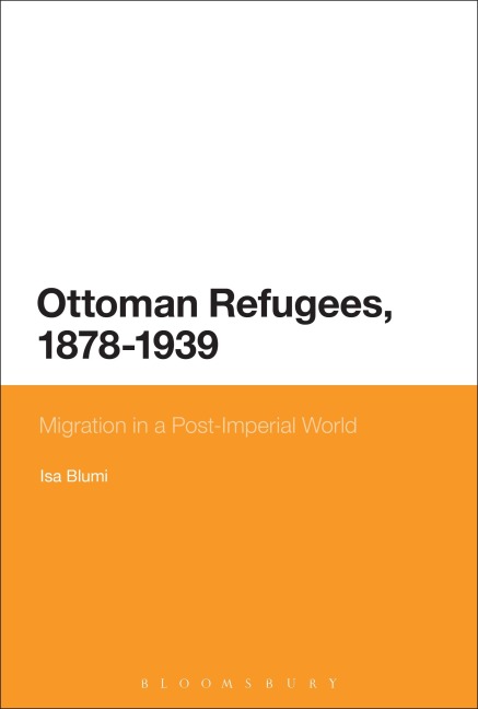 Ottoman Refugees, 1878-1939: Migration in a Post-Imperial World