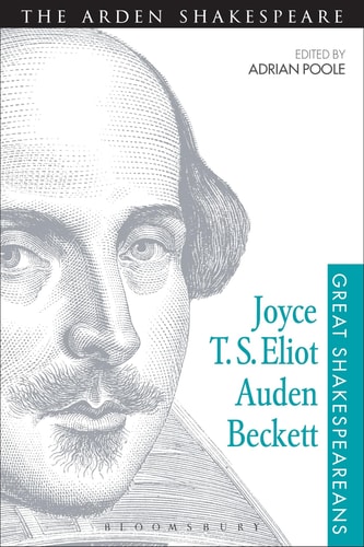 Joyce, T. S. Eliot, Auden, Beckett Great Shakespeareans: Volume XII