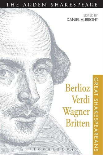 Berlioz, Verdi, Wagner, Britten Great Shakespeareans: Volume XI