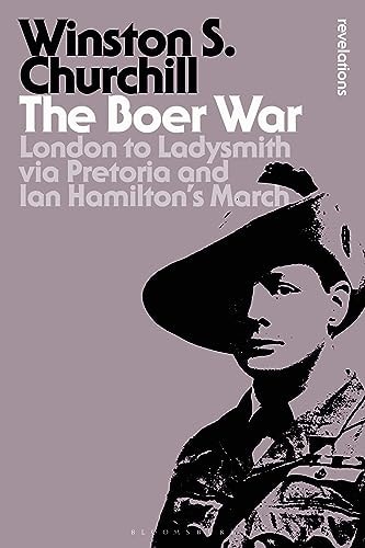 The Boer War London to Ladysmith Via Pretoria and Ian Hamilton's March