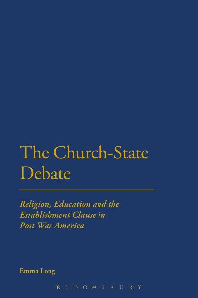 The Church-State Debate: Religion, Education and the Establishment Clause in Post War America