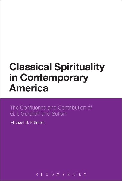 Classical Spirituality in Contemporary America: The Confluence and Contribution of G.I. Gurdjieff and Sufism