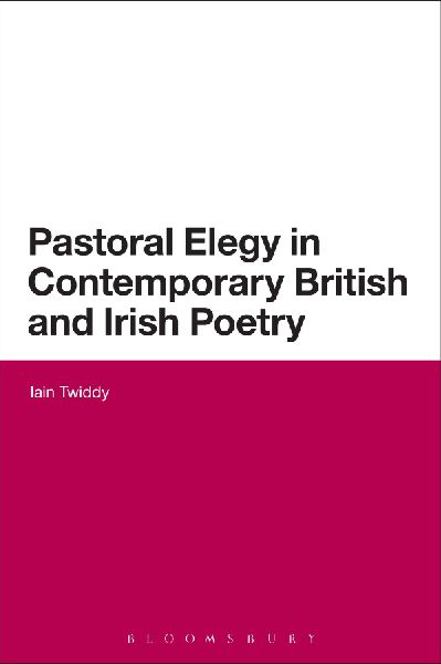 Pastoral Elegy in Contemporary British and Irish Poetry