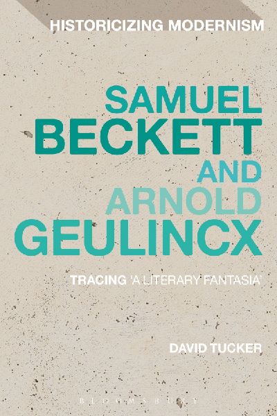 Samuel Beckett and Arnold Geulincx: Tracing a Literary Fantasia