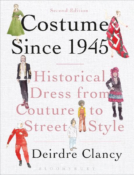 Costume Since 1945: Historical Dress from Couture to Street Style