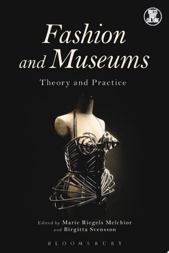 Fashion and Museums Theory and Practice