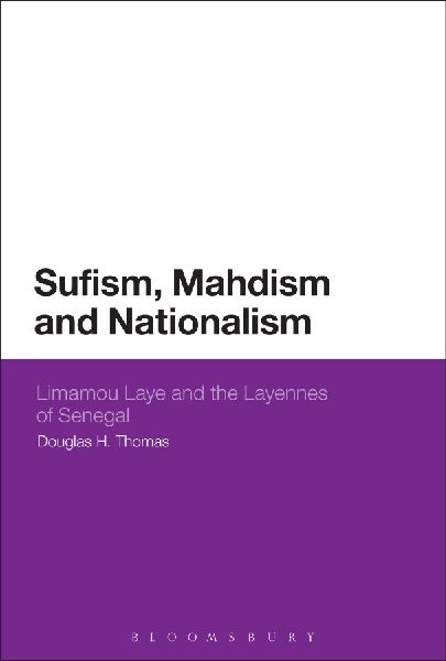 Sufism, Mahdism and Nationalism: Limamou Laye and the Layennes of Senegal