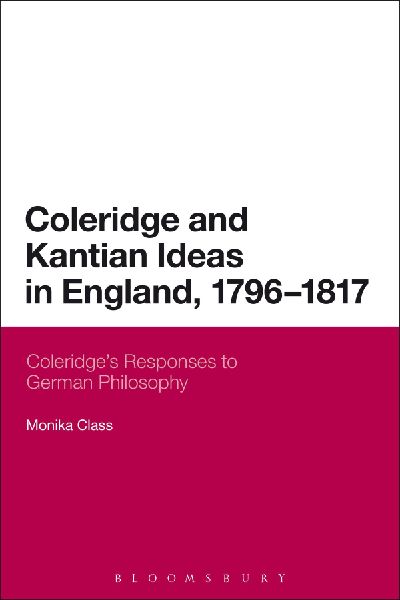 Coleridge and Kantian Ideas in England, 1796-1817: Coleridges Responses to German Philosophy