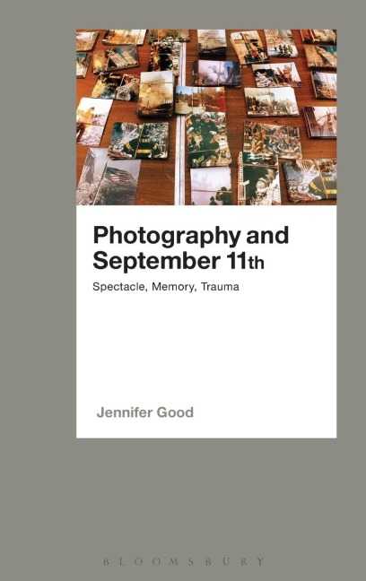 Photography and September 11th: Spectacle, Memory, Trauma