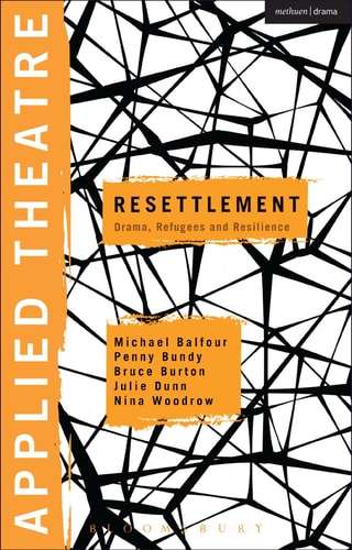 Applied Theatre: Resettlement Drama, Refugees and Resilience