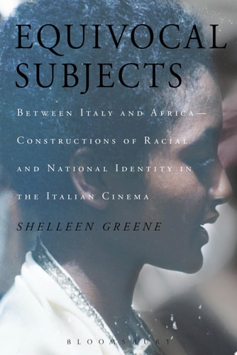 Equivocal Subjects Between Italy and Africa -- Constructions of Racial and National Identity in the Italian Cinema