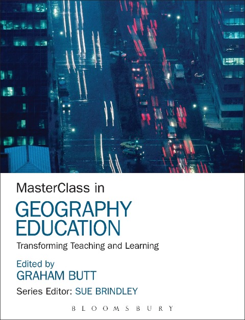 MasterClass in Geography Education Transforming Teaching and Learning
