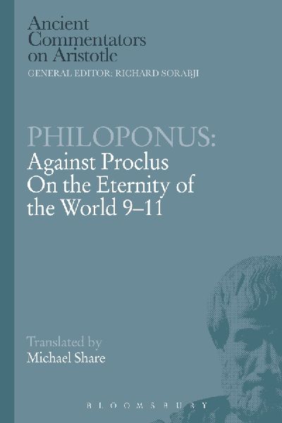 Philoponus: Against Proclus on the Eternity of the World 9-11