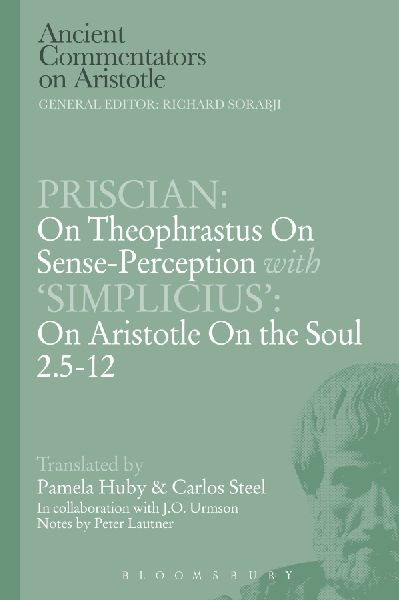 Priscian: On Theophrastus on Sense-Perception with Simplicius: On Aristotle on the Soul 2.5-12