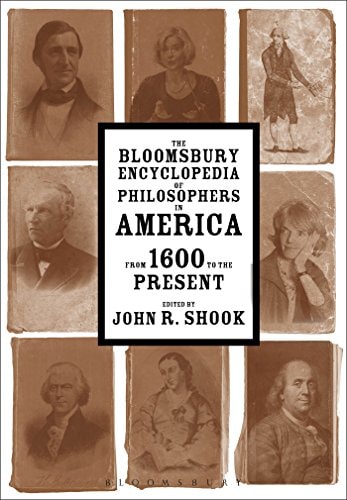 The Bloomsbury Encyclopedia of Philosophers in America From 1600 to the Present