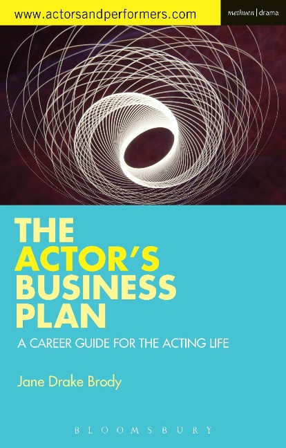 The Actors Business Plan: A Career Guide for the Acting Life