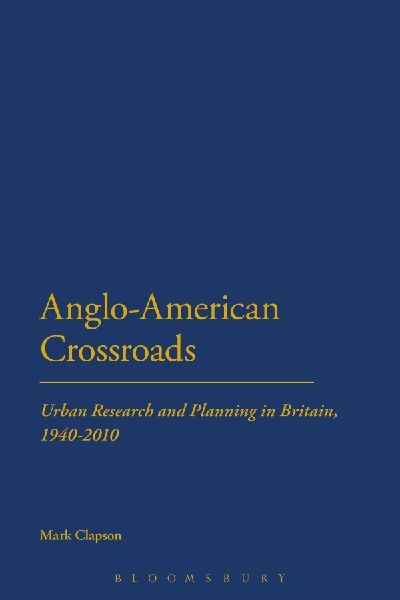 Anglo-American Crossroads: Urban Planning and Research in Britain, 1940-2010