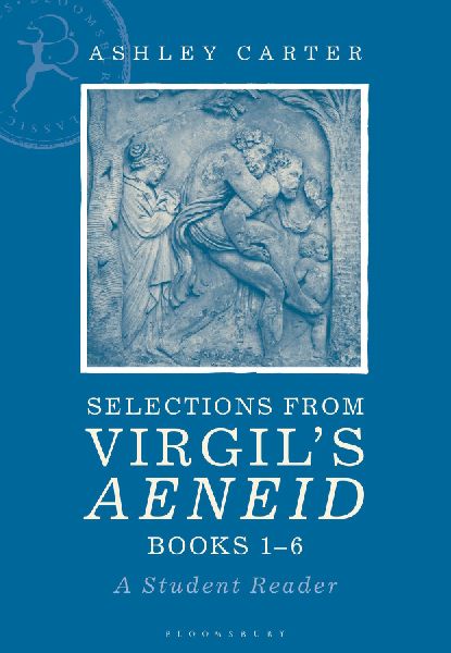 Selections from Virgils Aeneid Books 1-6: A Student Reader