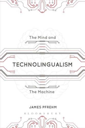 Technolingualism The Mind and the Machine