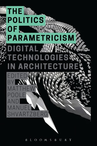 The Politics of Parametricism Digital Technologies in Architecture