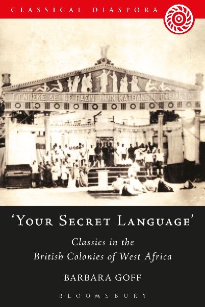 Your Secret Language: Classics in the British Colonies of West Africa