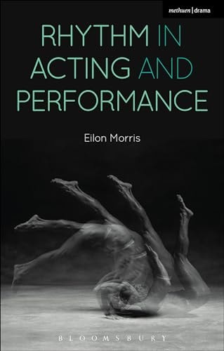 Rhythm in Acting and Performance Embodied Approaches and Understandings