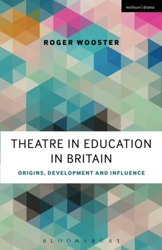 Theatre in Education in Britain Origins, Development and Influence
