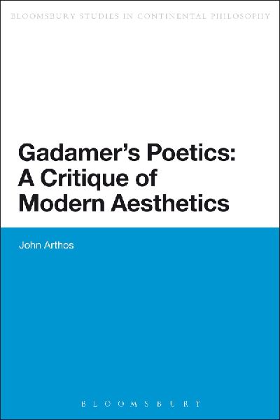 Gadamers Poetics: A Critique of Modern Aesthetics