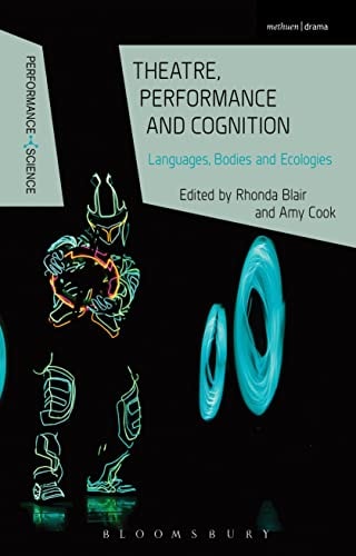 Theatre, Performance and Cognition Languages, Bodies and Ecologies