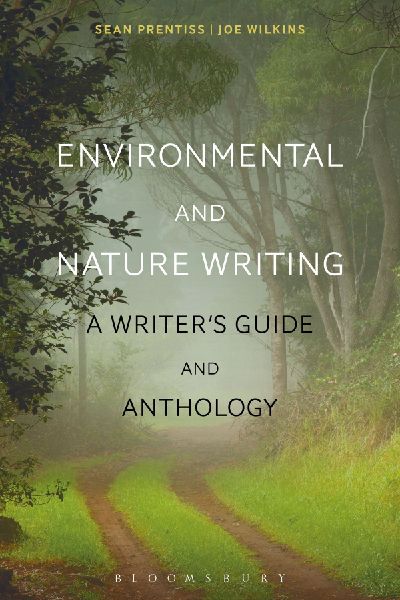 Environmental and Nature Writing: A Writers Guide and Anthology