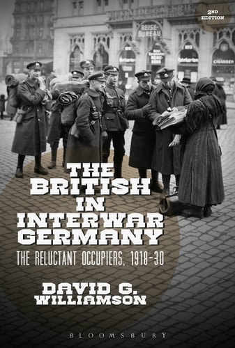 The British in Interwar Germany The Reluctant Occupiers, 1918-30