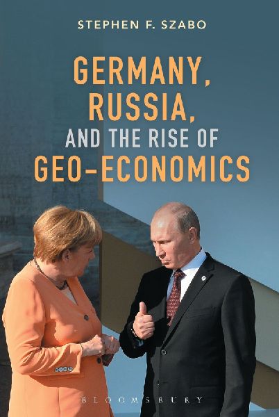 Germany, Russia, and the Rise of Geo-Economics
