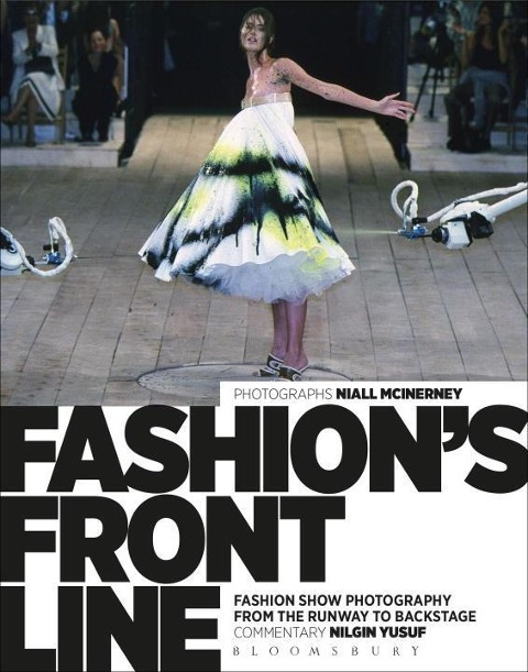 Fashions Front Line: Fashion Show Photography from the Runway to Backstage