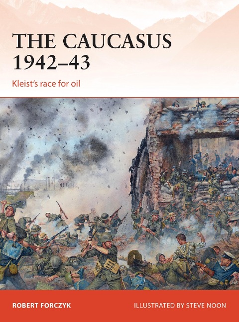 The Caucasus 1942-43: Kleists race for oil