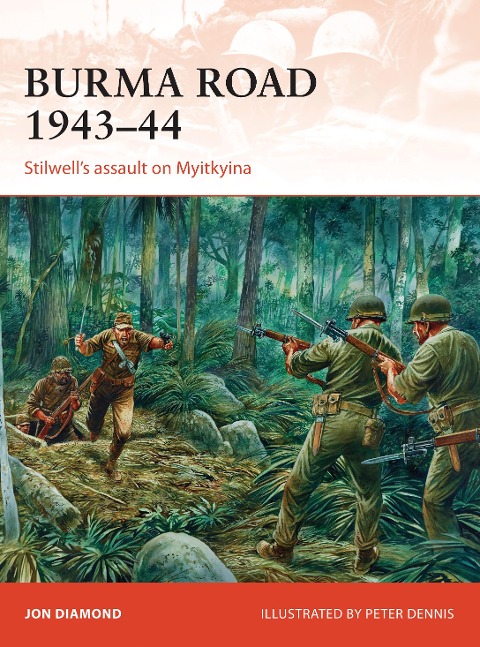 Burma Road 1943-44: Stilwells Assault on Myitkyina