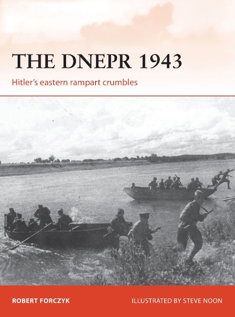 The Dnepr 1943: Hitlers eastern rampart crumbles
