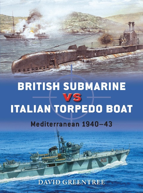 British Submarine Vs Italian Torpedo Boat: Mediterranean 1940-43