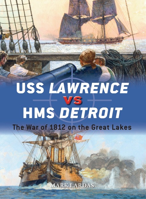 USS Lawrence Vs HMS Detroit: The War of 1812 on the Great Lakes