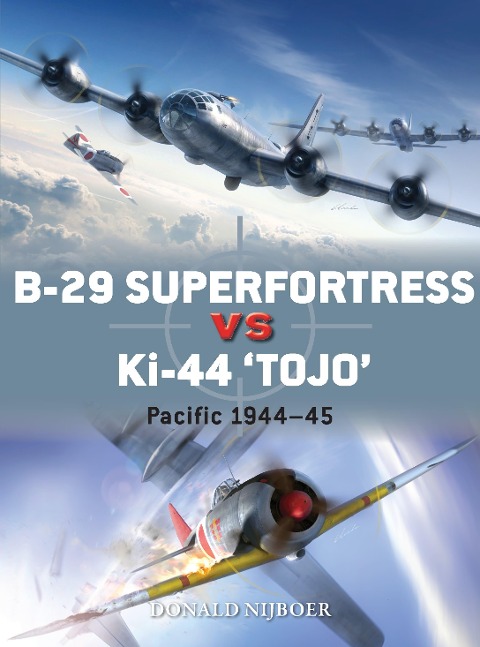 B-29 Superfortress Vs Ki-44 Tojo: Pacific Theater 1944-45
