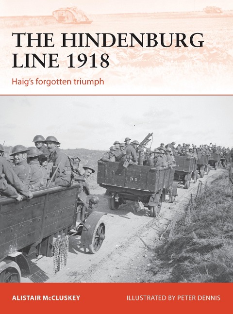 The Hindenburg Line 1918: Haigs Forgotten Triumph