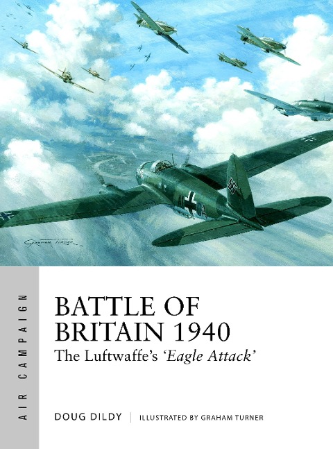 Battle of Britain 1940: The Luftwaffes Eagle Attack
