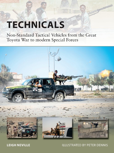 Technicals: Non-Standard Tactical Vehicles from the Great Toyota War to modern Special Forces
