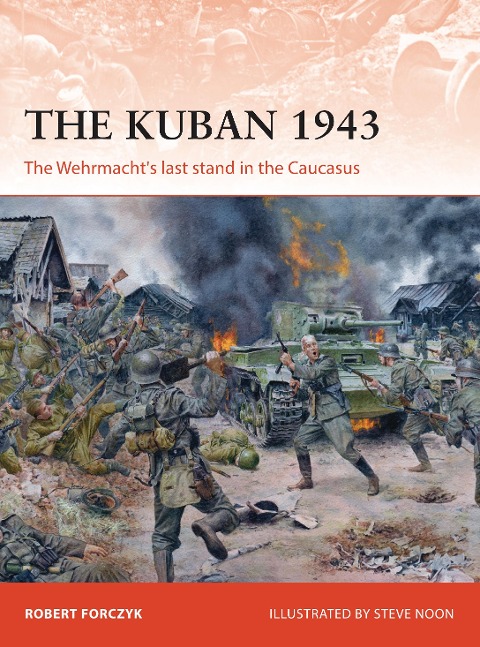 The Kuban 1943: The Wehrmachts last stand in the Caucasus