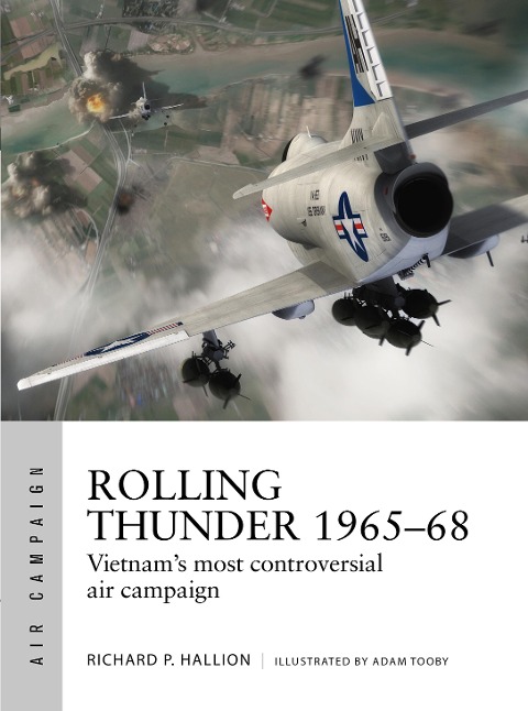 Rolling Thunder 1965-68: Johnsons air war over Vietnam