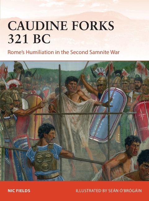 Caudine Forks 321 BC: Romes Humiliation in the Second Samnite War