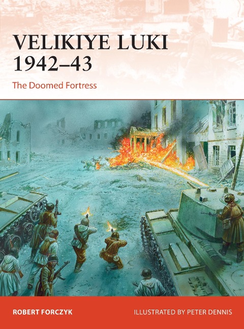 Velikiye Luki 1942-43: The Doomed Fortress