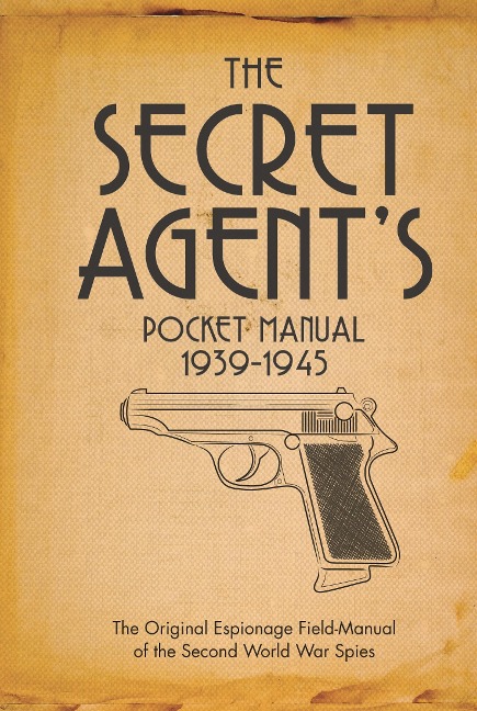 The Secret Agents Pocket Manual: 1939-1945
