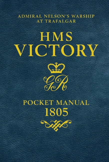 HMS Victory Pocket Manual 1805: Admiral Nelsons Flagship At Trafalgar